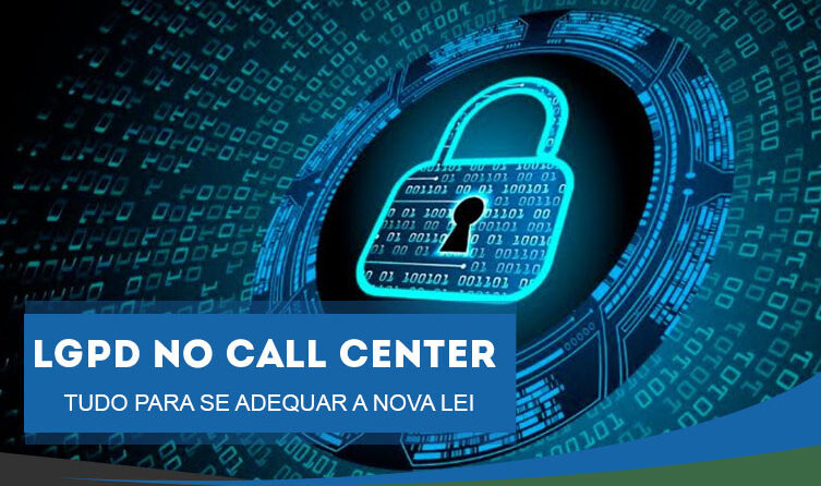 LGPD para Call Center – Centrais de Atendimento | Tudo sobre como se adequar