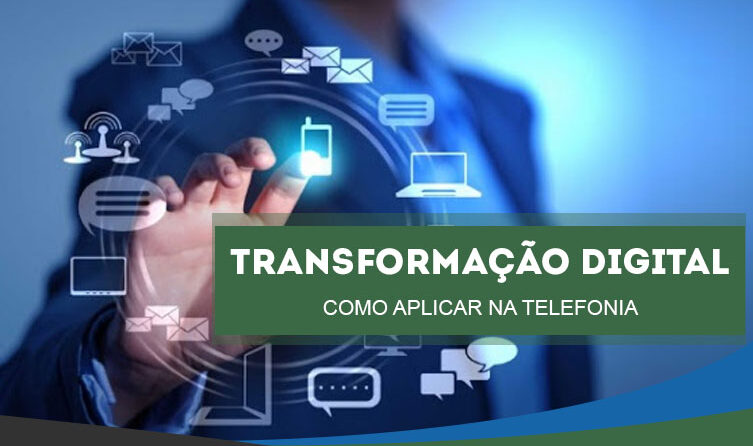 Transformação digital: como aplicar na telefonia
