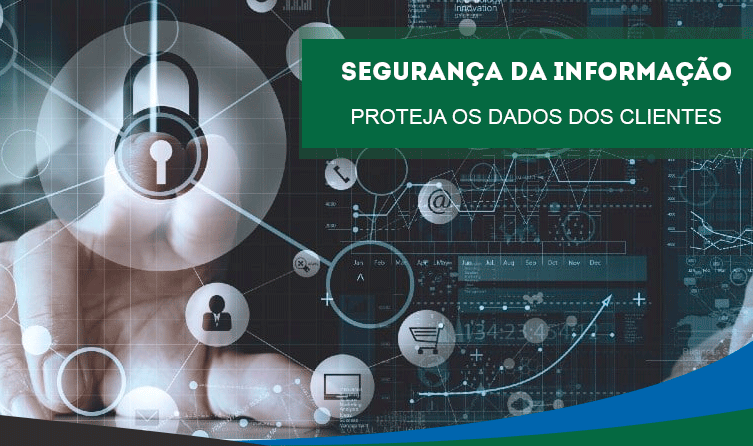 Segurança da informação: saiba como proteger os dados dos clientes