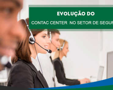 A evolução do contact center nas empresas de segu ...