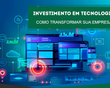 Devo investir em novas tecnologias para transformar ...