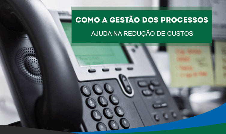 Como a gestão de processos pode ajudar sua empresa a reduzir custos